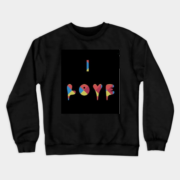 I love Crewneck Sweatshirt by JeDrin